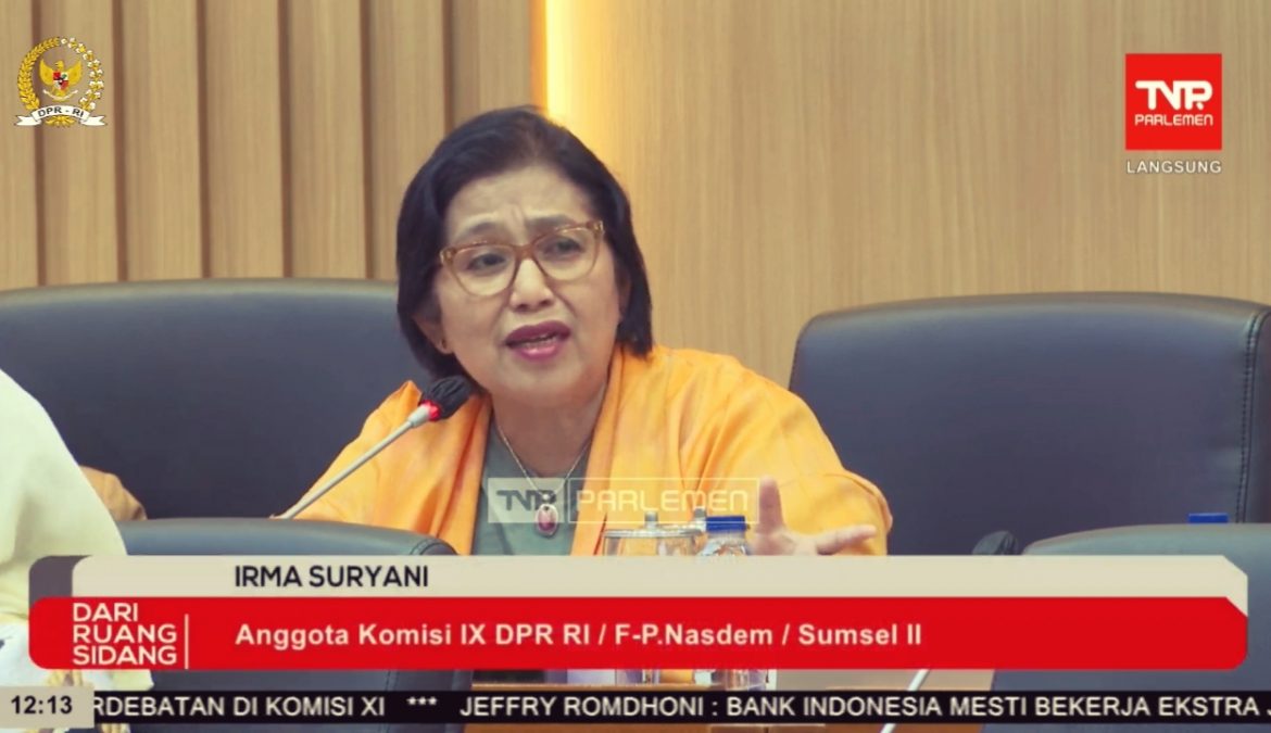 Anggota Komisi IX DPR Fraksi NasDem Irma Suryani Chaniago Anggota Komisi IX DPR Fraksi NasDem Irma Suryani Chaniago